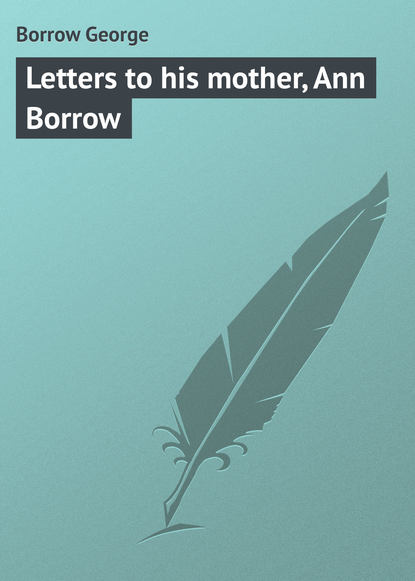 Книга George Borrow, Thomas Wise, Borrow George Letters to his mother, Ann Borrow