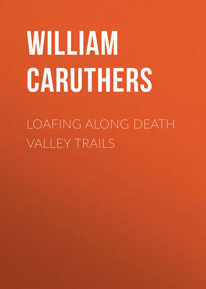 Книга William Caruthers, Caruthers William Alexander Loafing Along Death Valley Trails