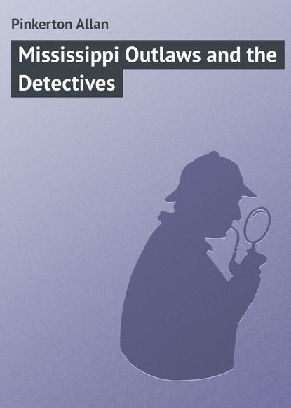 Книга Allan Pinkerton, Pinkerton Allan Mississippi Outlaws and the Detectives