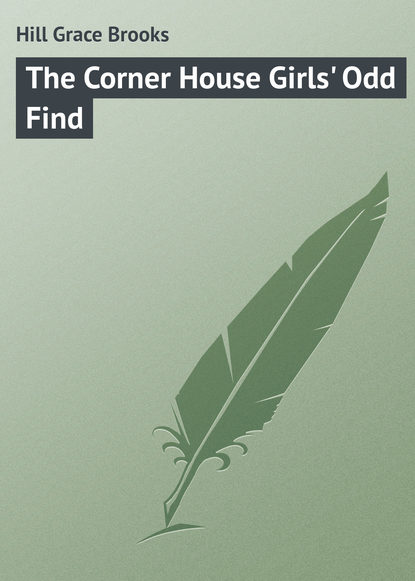 Книга Grace Hill, Hill Grace Brooks The Corner House Girls' Odd Find