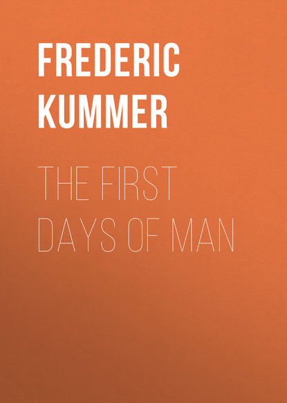 Книга Kummer Frederic Arnold, Frederic Kummer The First Days of Man