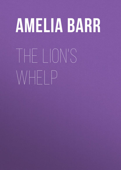 Книга Amelia Barr, Barr Amelia E. The Lion's Whelp