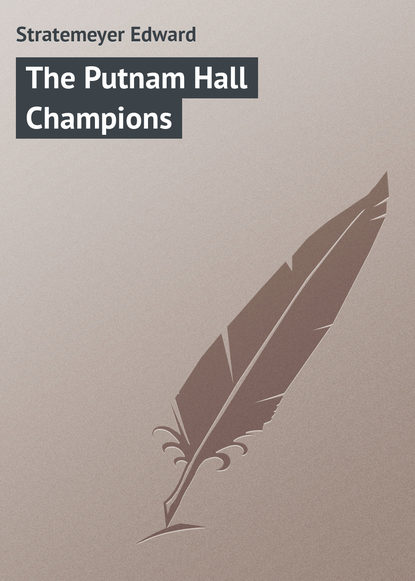 Книга Stratemeyer Edward, Edward Stratemeyer The Putnam Hall Champions