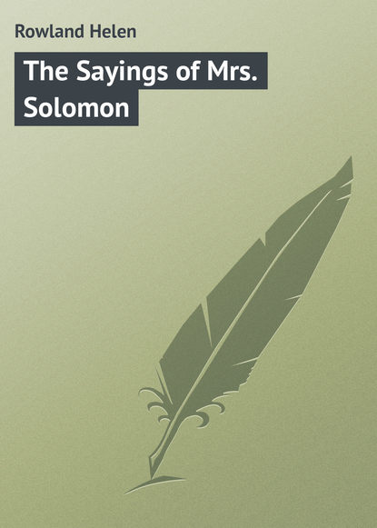 Книга Helen Rowland, Rowland Helen The Sayings of Mrs. Solomon