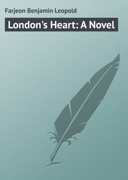 Книга Farjeon Benjamin Leopold, Benjamin Farjeon London's Heart: A Novel