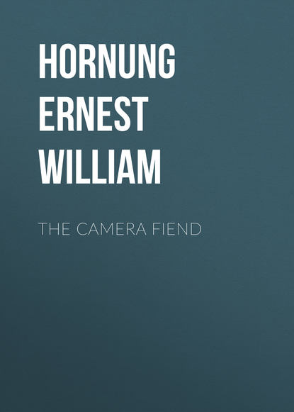 Книга Ernest Hornung, Hornung Ernest William The Camera Fiend