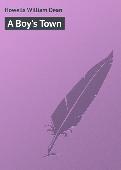 Книга William Howells, Howells William Dean A Boy's Town