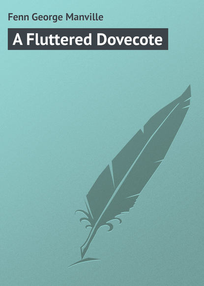 Книга Fenn George Manville, George Fenn A Fluttered Dovecote