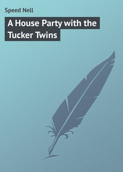 Книга Nell Speed, Speed Nell A House Party with the Tucker Twins