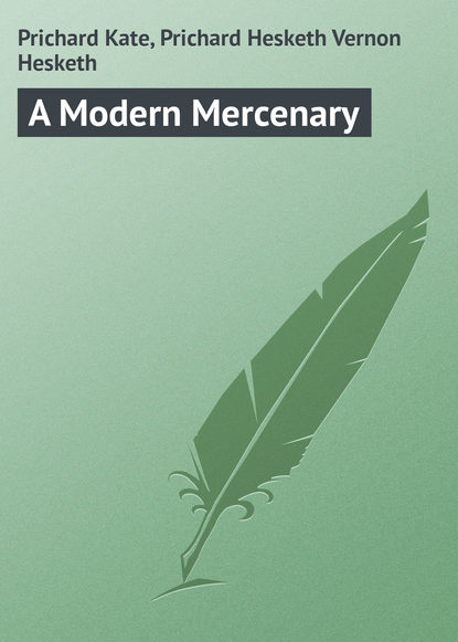 Книга Kate Prichard, Hesketh Prichard, Prichard Kate A Modern Mercenary