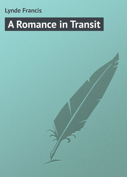 Книга Lynde Francis, Francis Lynde A Romance in Transit