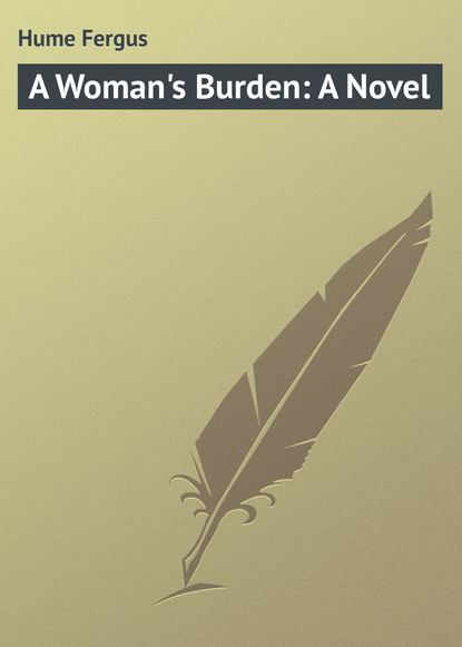 Книга Fergus Hume, Hume Fergus A Woman's Burden: A Novel