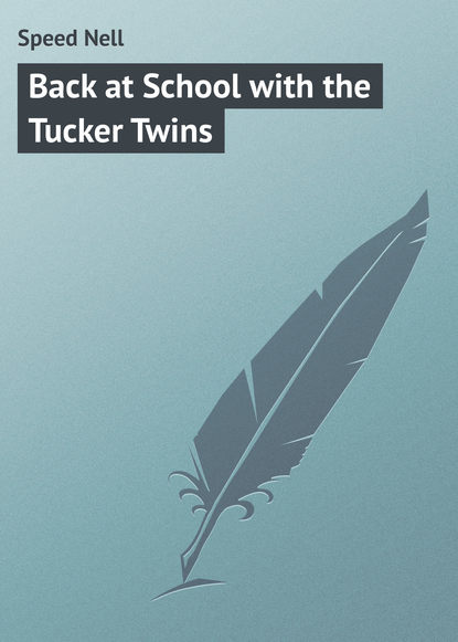 Книга Nell Speed, Speed Nell Back at School with the Tucker Twins