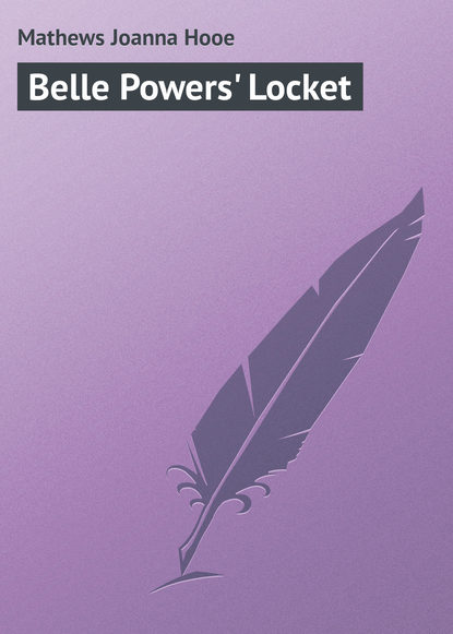 Книга Mathews Joanna Hooe, Joanna Mathews Belle Powers' Locket