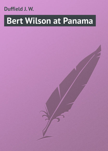 Книга J. Duffield, Duffield J. W. Bert Wilson at Panama