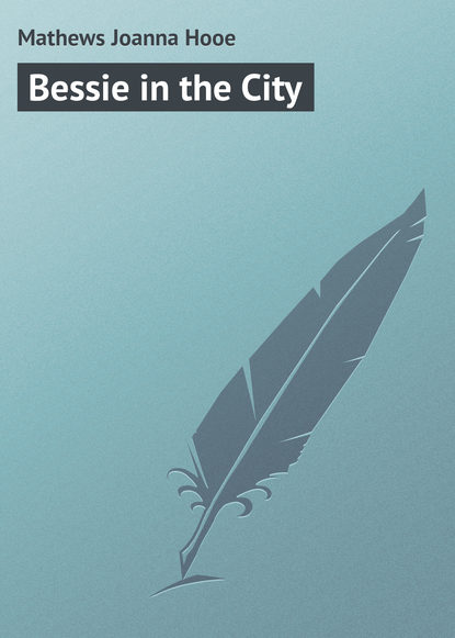 Книга Mathews Joanna Hooe, Joanna Mathews Bessie in the City
