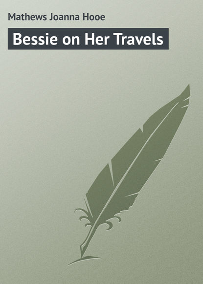 Книга Mathews Joanna Hooe, Joanna Mathews Bessie on Her Travels