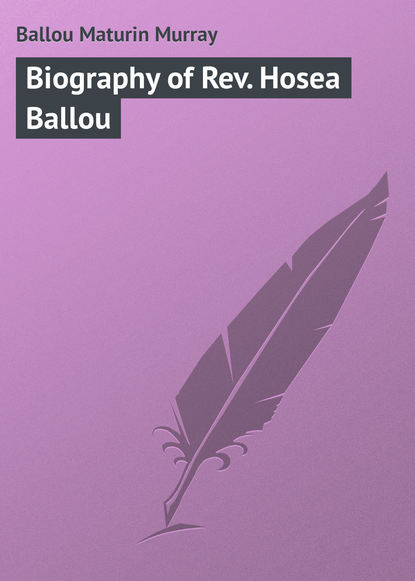 Книга Maturin Ballou, Ballou Maturin Murray Biography of Rev. Hosea Ballou
