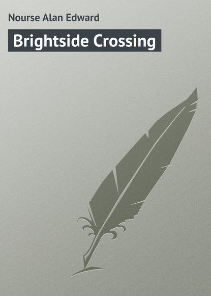 Книга Alan Nourse, Nourse Alan Edward Brightside Crossing