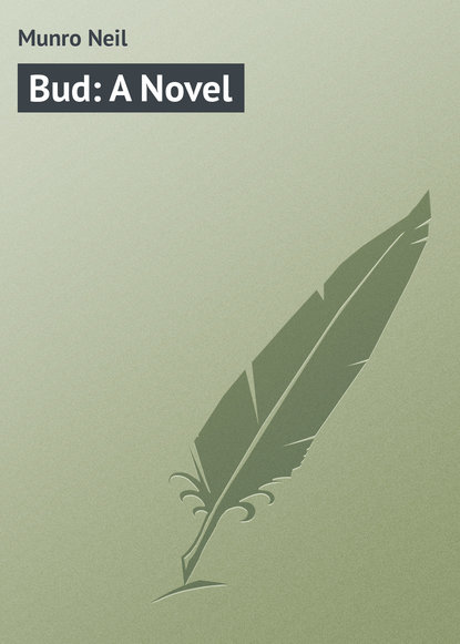 Книга Munro Neil, Neil Munro Bud: A Novel