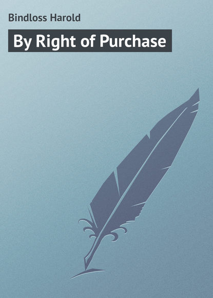 Книга Bindloss Harold, Harold Bindloss By Right of Purchase