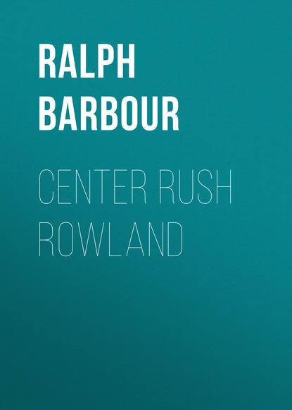 Книга Ralph Barbour, Barbour Ralph Henry Center Rush Rowland