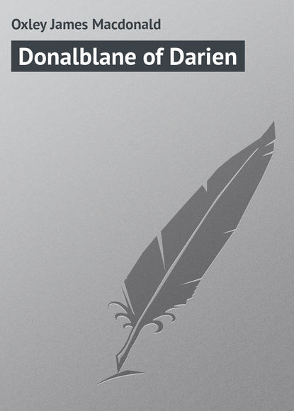 Книга James Oxley, Oxley James Macdonald Donalblane of Darien