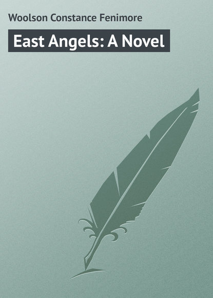 Книга Constance Woolson, Woolson Constance Fenimore East Angels: A Novel