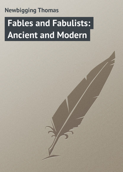 Книга Newbigging Thomas, Thomas Newbigging Fables and Fabulists: Ancient and Modern