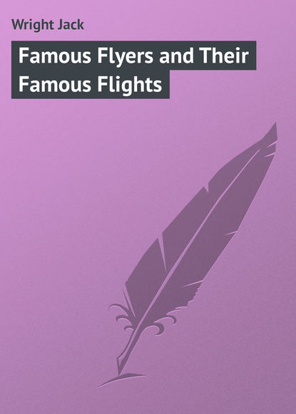 Книга Jack Wright, Wright Jack Famous Flyers and Their Famous Flights