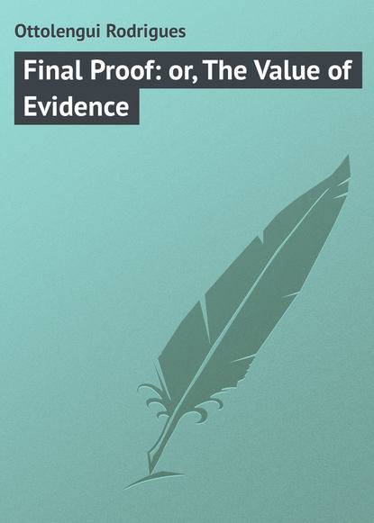 Книга Rodrigues Ottolengui, Ottolengui Rodrigues Final Proof: or, The Value of Evidence