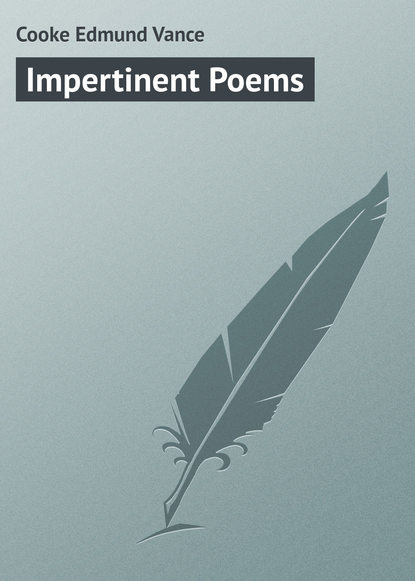 Книга Edmund Cooke, Cooke Edmund Vance Impertinent Poems