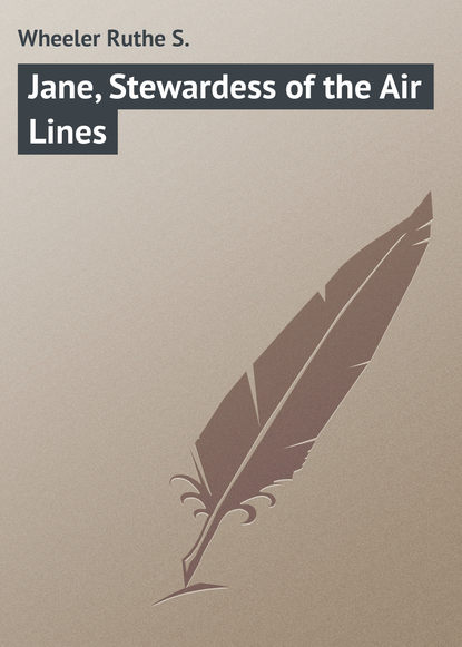 Книга Ruthe Wheeler, Wheeler Ruthe S. Jane, Stewardess of the Air Lines