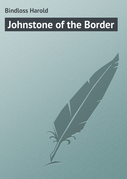 Книга Bindloss Harold, Harold Bindloss Johnstone of the Border