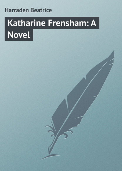 Книга Beatrice Harraden, Harraden Beatrice Katharine Frensham: A Novel