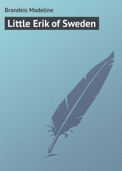Книга Madeline Brandeis, Brandeis Madeline Little Erik of Sweden