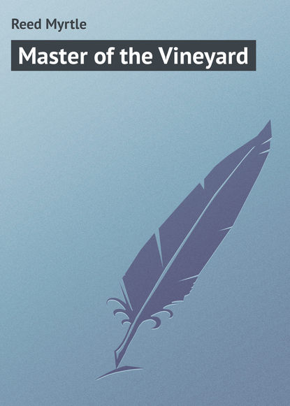 Книга Myrtle Reed, Reed Myrtle Master of the Vineyard