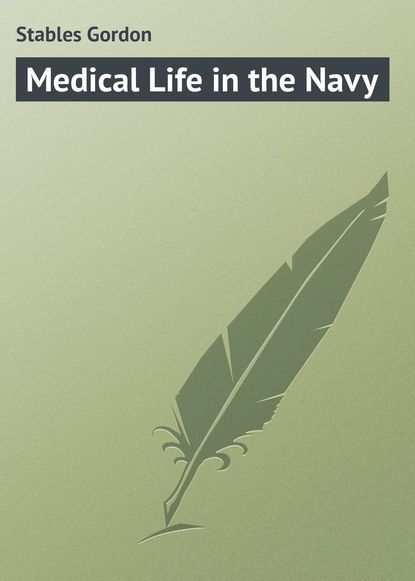 Книга Gordon Stables, Stables Gordon Medical Life in the Navy