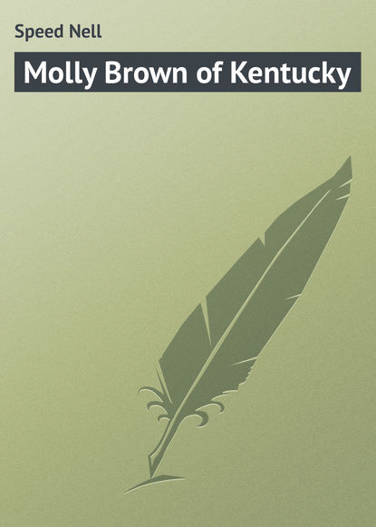 Книга Nell Speed, Speed Nell Molly Brown of Kentucky