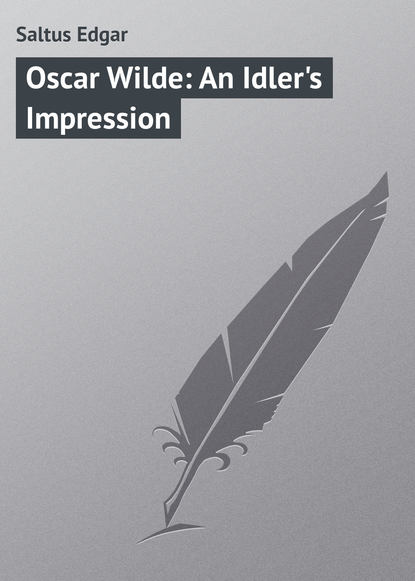Книга Edgar Saltus, Saltus Edgar Oscar Wilde: An Idler's Impression