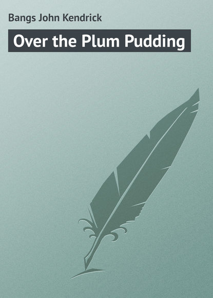 Книга Bangs John Kendrick, John Bangs Over the Plum Pudding