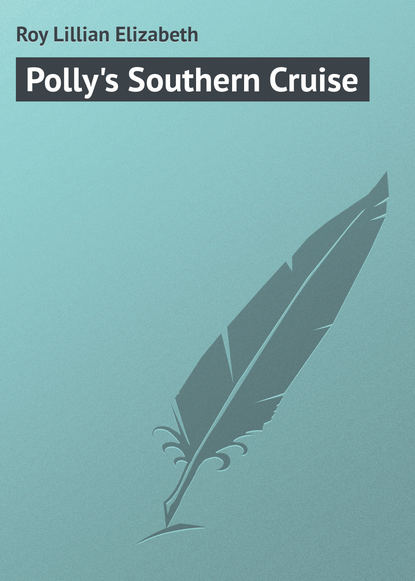 Книга Lillian Roy, Roy Lillian Elizabeth Polly's Southern Cruise
