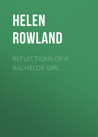 Книга Helen Rowland, Rowland Helen Reflections of a Bachelor Girl