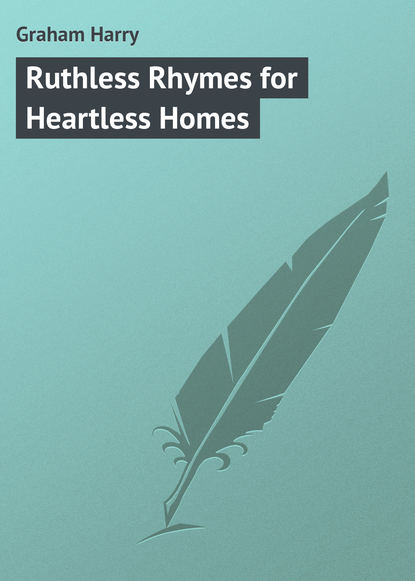 Книга Harry Graham, Graham Harry Ruthless Rhymes for Heartless Homes
