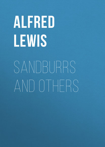 Книга Alfred Lewis, Lewis Alfred Henry Sandburrs and Others