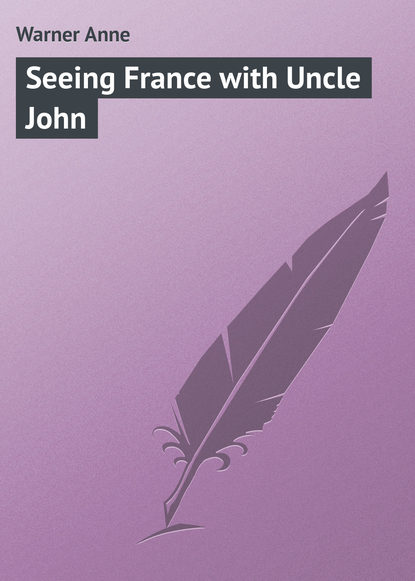 Книга Anne Warner, Warner Anne Seeing France with Uncle John