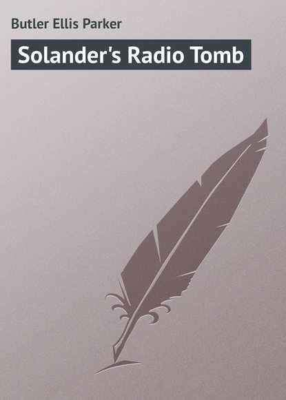 Книга Ellis Butler, Butler Ellis Parker Solander's Radio Tomb