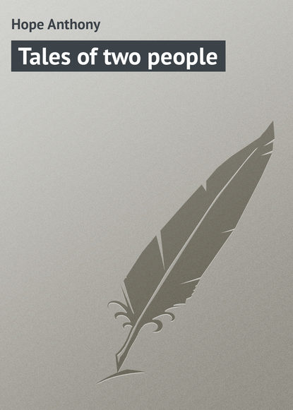 Книга Anthony Hope, Hope Anthony Tales of two people