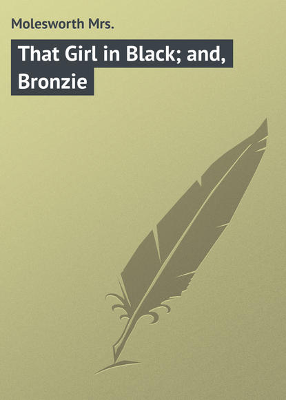 Книга Mrs. Molesworth, Molesworth Mrs. That Girl in Black; and, Bronzie