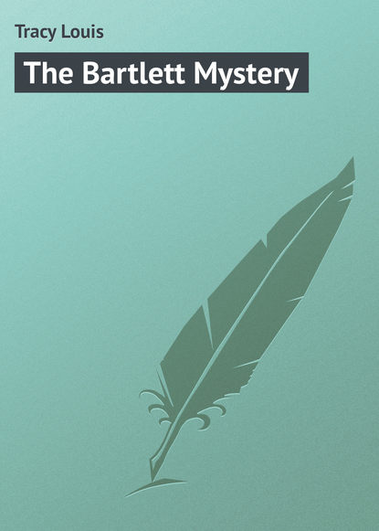 Книга Louis Tracy, Tracy Louis The Bartlett Mystery